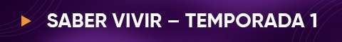 Saber Vivir - Temporada 1