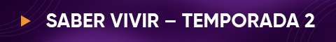 Saber Vivir - Temporada 2