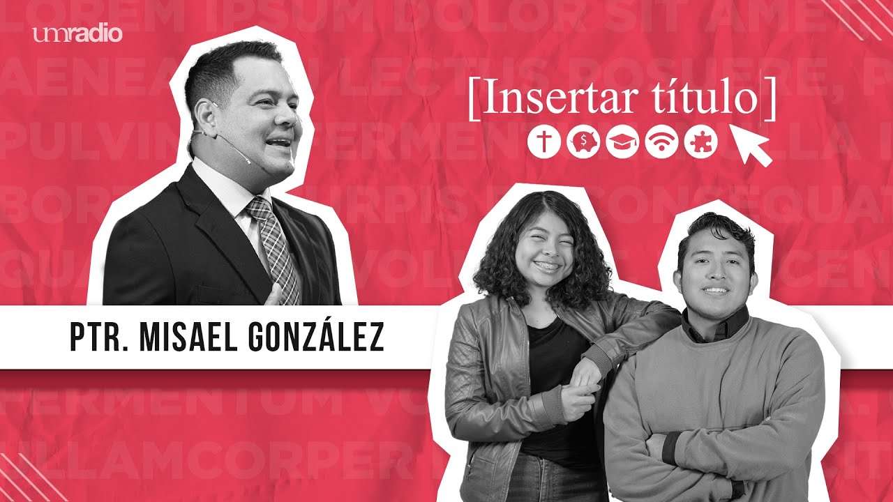 Insertar Título - Ptr. Misael González | UMtv
