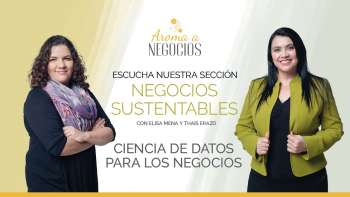 Aroma a Negocios 02 - Negocios Sustentables - Ciencia de Datos para los negocios