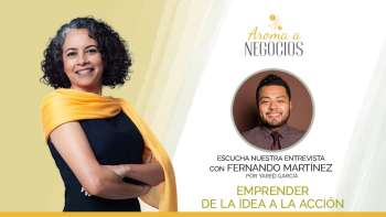 Aroma a Negocios 3 - Entrevistas - Emprender, de la Idea a la Acción