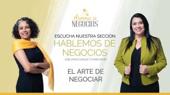 Aroma a Negocios 1- Hablemos de Negocios - El arte de Negociar