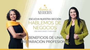 Aroma a Negocios - 1 Beneficios de una Preparación Profesional