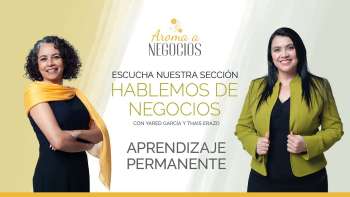 Aroma a Negocios - Hablemos de Negocios - Lifelong Learning (Aprendizaje Permanente)