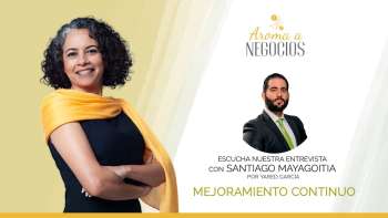 Aroma a Negocios - Entrevista - Mejoramiento Continuo
