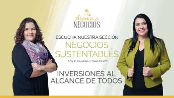 Aroma a Negocios - Negocios Sustentables - Inversiones al alcance de todos