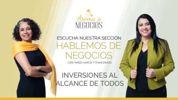 Aroma a Negocios - Hablemos de Negocios - Inversiones al alcance de todos