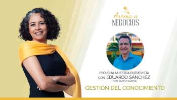 Aroma a Negocios - Entrevista - Gestión del Conocimiento