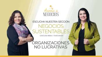 Aroma a Negocios - Negocios Sustentables - Organizaciones NO Lucrativas