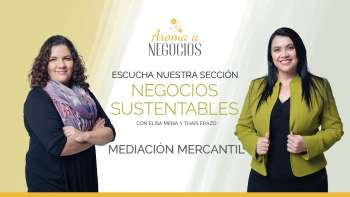 Aroma a Negocios - Negocios Sustentables - Mediación Mercantil