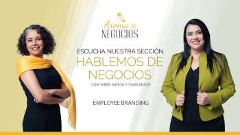 Aroma a Negocios - Hablemos de Negocios - Employee Branding