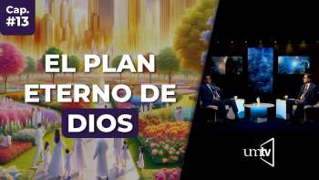 13 El Plan Eterno de Dios | Serie El Gran Conflicto en UMtv