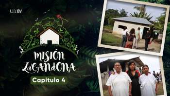 Capítulo 4 | Misión Lacandona