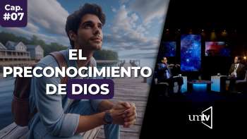 07 El Preconocimiento de Dios | Serie El Gran Conflicto en UMtv