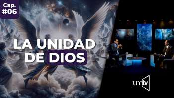 06 La Unidad de Dios | Serie El Gran Conflicto en UMtv