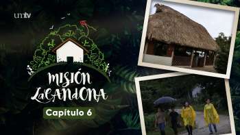 Capítulo 6 | Misión Lacandona