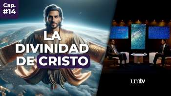 14 La DIVINIDAD de CRISTO | Serie El Gran Conflicto en UMtv