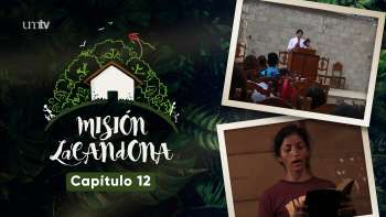 Capítulo 12 | Misión Lacandona