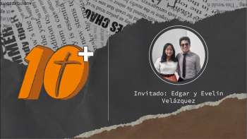 07 Melodía con Evelin y Edgar Velázquez | 10T+