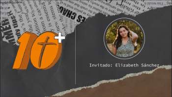 09 Expresión con Elizabeth Sánchez | 10T+