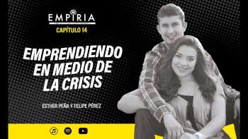 #14 Emprendiendo en medio de la crisis - Empiria