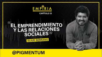 #13 El emprendimiento y las relaciones sociales - Empiria