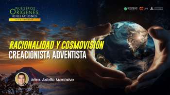 NOR 6 - Racionalidad y cosmovisión creacionista adventista