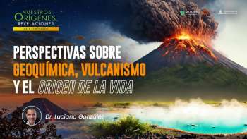 NOR 6 - "Perspectivas sobre geoquímica, vulcanismo y el origen de la vida."