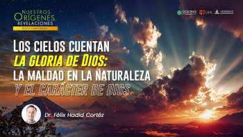 NOR 6 - Los cielos cuentan la gloria de Dios: La maldad en la naturaleza y el carácter de Dios.