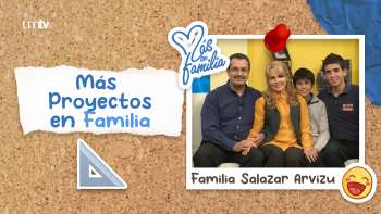 04 Más proyectos en familia - Familia Salazar Arvizu | Más en Familia