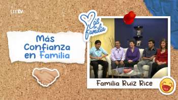 11 Más confianza en familia - Familia Ruíz Rice | Más en Familia