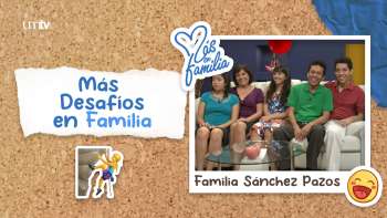 02 Más desafíos en familia - Familia Sánchez Pazos | Más en Familia