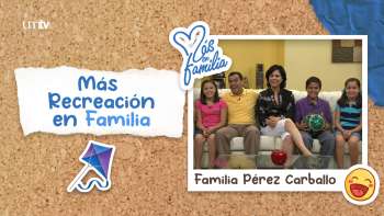 03 Más recreación en familia - Familia Pérez Carballo | Más en Familia