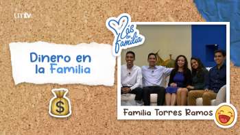 03 Dinero en la familia - Familia Torres Ramos | Más en Familia