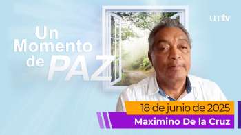 Un Momento de Paz 18 junio 2025 | Maximino De la Cruz | La oración te sostiene en la oscuridad |UMtv