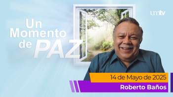 Un Momento de Paz 14 mayo 2025 | Roberto Baños: Cuando Dios responde antes de que ores | UMtv