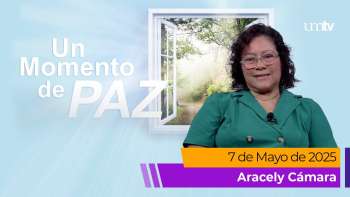 Un Momento de Paz 7 mayo 2025 | Aracely Cámara: El Dios que responde | UMtv