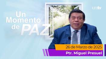 Un Momento de Paz 26 marzo 2025 | Miguel Presuel | El Poder de la Oración | UMtv en Vivo