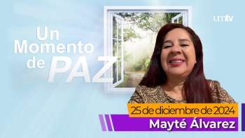 Un Momento de Paz 25 Diciembre 2024 | Mayté Álvarez | en UMtv