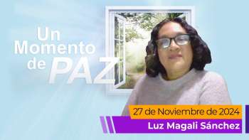 Un Momento de Paz 27 noviembre 2024 | Luz Magali Sánchez | en UMtv