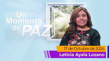Un Momento de Paz 16 octubre 2024 | Leticia Ayala | Oración