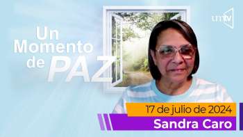 Un Momento de Paz 17 julio 2024 | Sandra Caro | Grupos de Oración