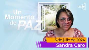 Un Momento de Paz 3 julio 2024 | Sandra Caro | La Sanación
