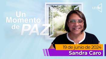 Un Momento de Paz 19 junio 2024 | Sandra Caro | El Perdón