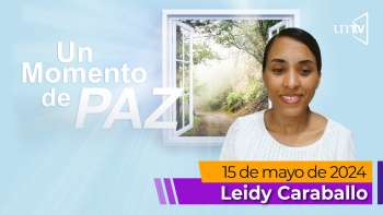 Un Momento de Paz 15 mayo 2024 - séptima Parte - Leidy Caraballo