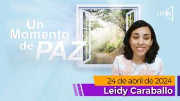 Un Momento de Paz 14 abril 2024 - Cuarta Parte
