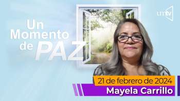 Un Momento de Paz 21 febrero 2024