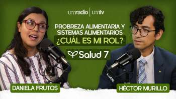 EP.05 | Pobreza alimentaria y sistemas alimentarios - Daniela Frutos Nájera | Salud 7 en UMtv