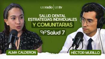EP.10 | Salud dental estrategias individuales y comunitarias - Alma Nidia Calderón | Salud 7 en UMtv