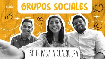02 GRUPOS SOCIALES | Eso le Pasa a Cualquiera